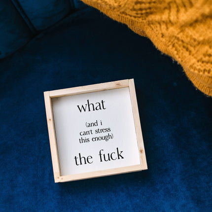 What (and I cannot stress this enough) the Fuck? Wood Sign