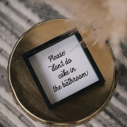 Please Don't Do Coke in the Bathroom Wood Sign