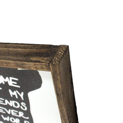 Some Of My Best Friends Wood Sign