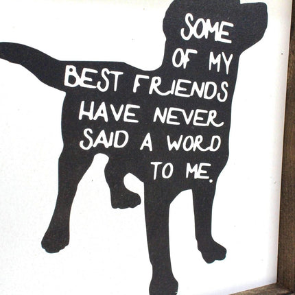 Some Of My Best Friends Wood Sign