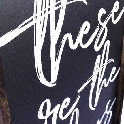 These Are The Days Wood Sign