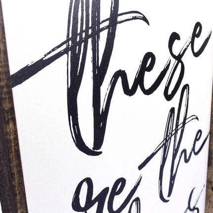 These Are The Days Wood Sign