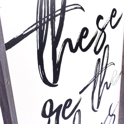 These Are The Days Wood Sign