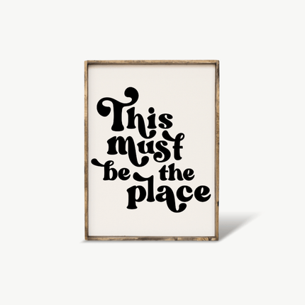 This Must be the Place Wood Sign