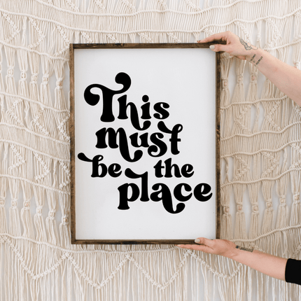 This Must be the Place Wood Sign