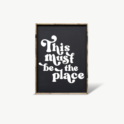 This Must be the Place Wood Sign