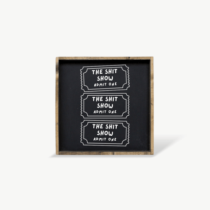 Tickets to the Shit Show Funny Wood Sign