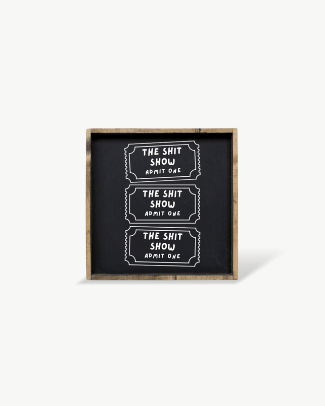 Tickets to the Shit Show Funny Wood Sign