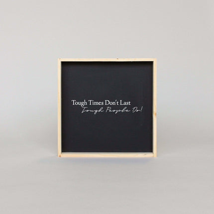 Tough Times Don't Last Tough People Do Wood Sign
