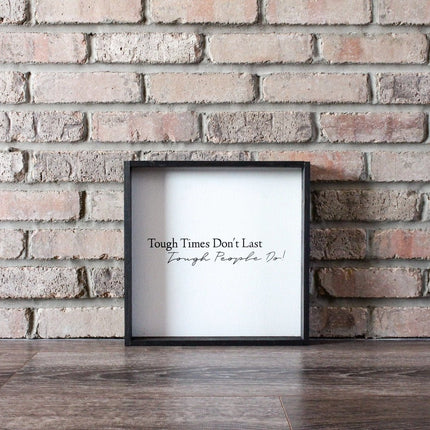 Tough Times Don't Last Tough People Do Wood Sign