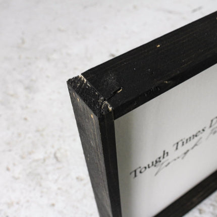 Tough Times Don't Last Tough People Do Wood Sign