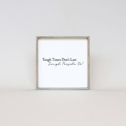Tough Times Don't Last Tough People Do Wood Sign