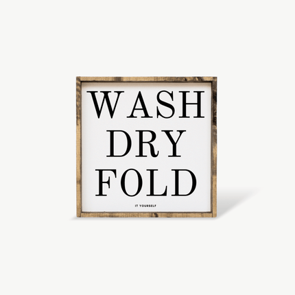 Wash Dry Fold (it yourself) Sign