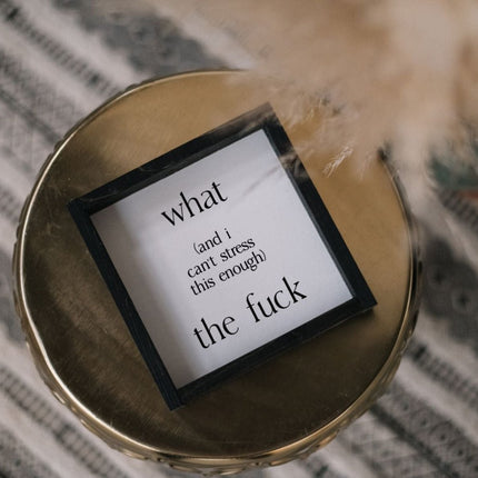 What (and I cannot stress this enough) the Fuck? Wood Sign