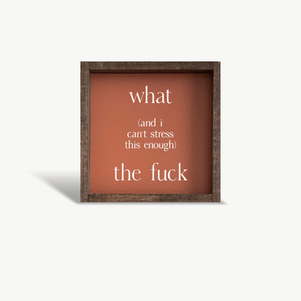 What (and I cannot stress this enough) the Fuck? Wood Sign