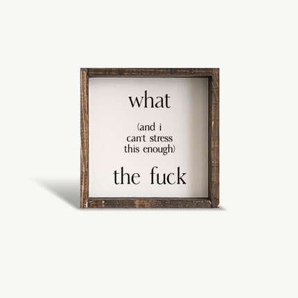 What (and I cannot stress this enough) the Fuck? Wood Sign