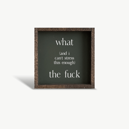 What (and I cannot stress this enough) the Fuck? Wood Sign