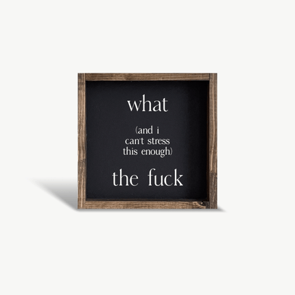 What (and I cannot stress this enough) the Fuck? Wood Sign