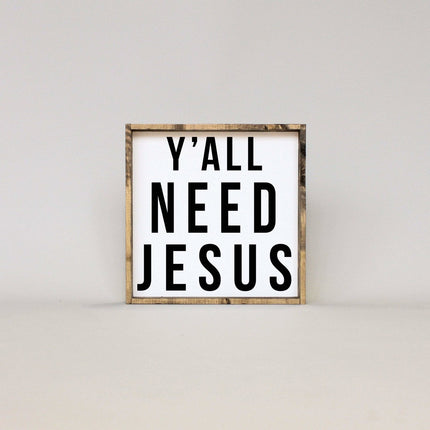 Y'all Need Jesus Wood Sign