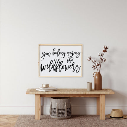 You Belong Among The Wildflowers Wood Sign