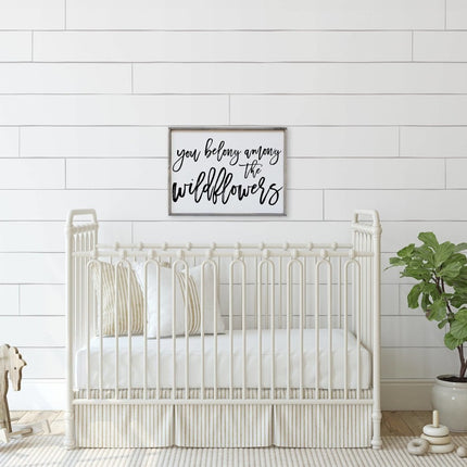 You Belong Among The Wildflowers Wood Sign